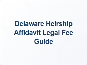Delaware Heirship Affidavit Legal Fees