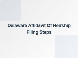 Delaware Affidavit of Heirship Filing Steps