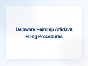 Delaware Heirship Affidavit Filing Process