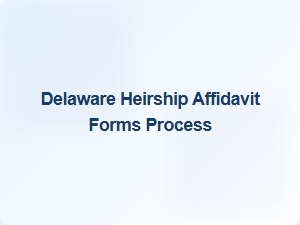 Delaware Heirship Affidavit Filing Process