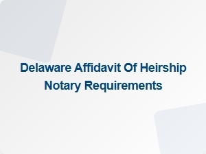 Delaware Affidavit of Heirship Notary Requirements