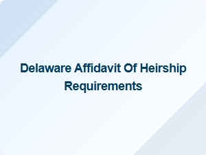 Delaware Affidavit of Heirship Requirements