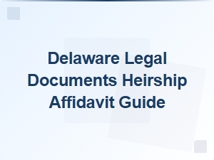 Delaware Heirship Affidavit Guide for State Rules