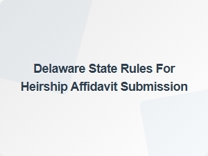 Delaware Heirship Affidavit Submission Rules