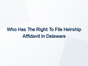 Who Can File Heirship Affidavit in Delaware